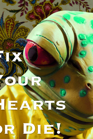 Fix Your Hearts or Die!