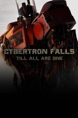 Cybertron Falls: Till All Are One Cybertron Falls: Till All Are One
