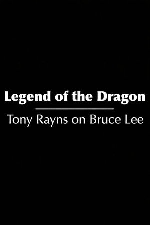 Legend of the Dragon: Tony Rayns on Bruce Lee