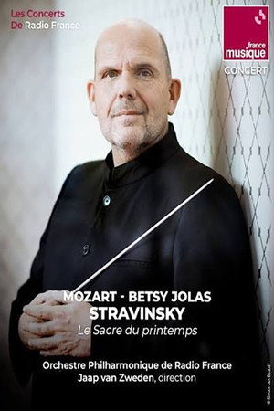 Jaap van Zweden dirige Mozart, Stravinsky et Betsy Jolas Jaap van Zweden dirige Mozart, Stravinsky et Betsy Jolas