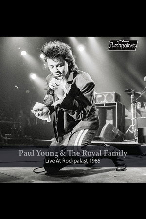 Paul Young & The Royal Family - Live At Rockpalast 1985 Paul Young & The Royal Family - Live At Rockpalast 1985