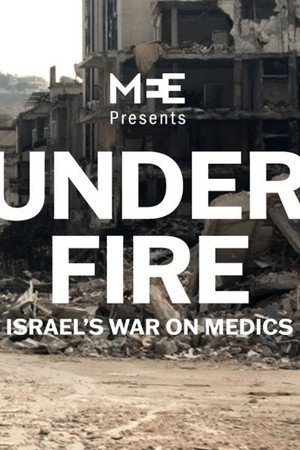 Under Fire: Israel's War On Medics poster