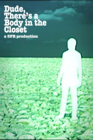 Dude, There's a Body in the Closet poster