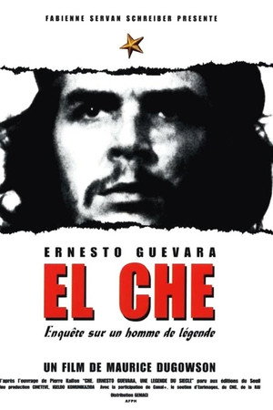 El Che, Ernesto Guevara, enquête sur un homme de légende poster