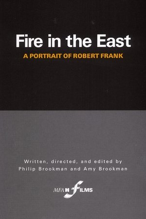 Fire in the East: A Portrait of Robert Frank