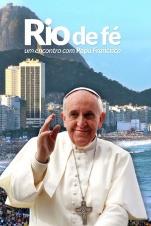Rio de Fé - Um Encontro Com Papa Francisco