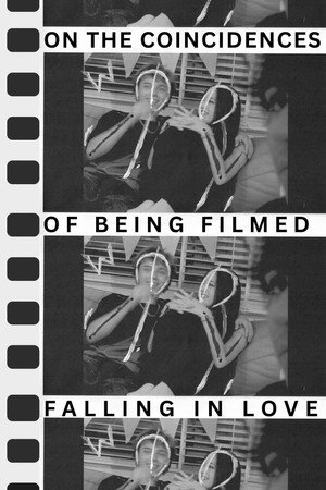 On the coincidences of being filmed falling in love On the coincidences of being filmed falling in love