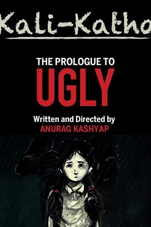 Kali-Katha: The Prologue to Ugly
