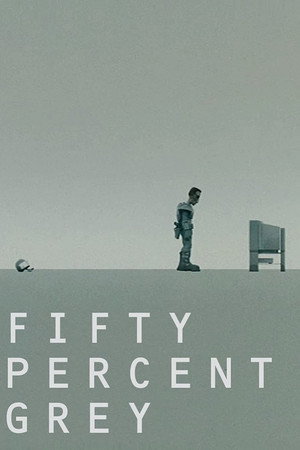 Fifty Percent Grey poster