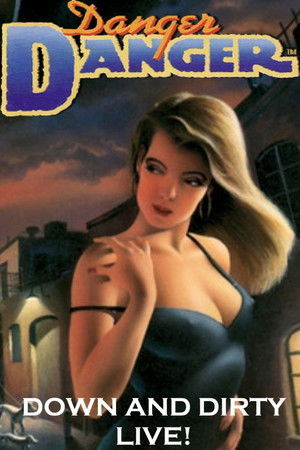 Danger Danger: Down and Dirty - Live!