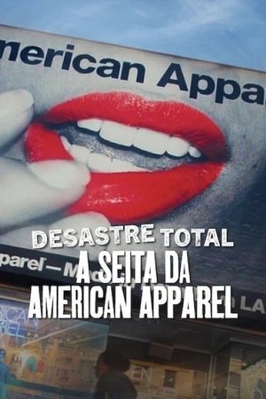 Poster do filme Desastre Total: A Seita da American Apparel