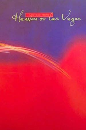 Cocteau Twins: Heaven or Las Vegas
