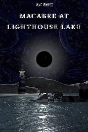 Macabre at Lighthouse Lake Movie Overview