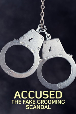 Accused: The Fake Grooming Scandal