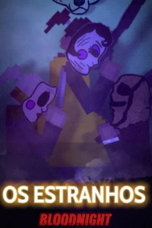 OS ESTRANHOS: BLOODNIGHT