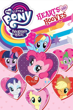 My Little Pony Friendship Is Magic: Hearts And Hooves My Little Pony Friendship Is Magic: Hearts And Hooves