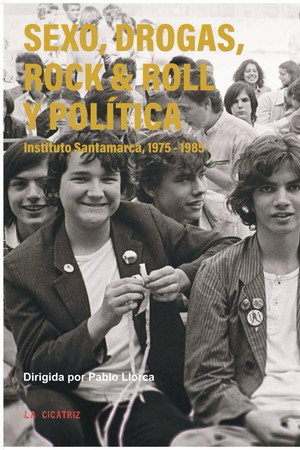 Sexo, drogas, rock 'n' roll y política. Instituto Santamarca, 1975–1985 poster