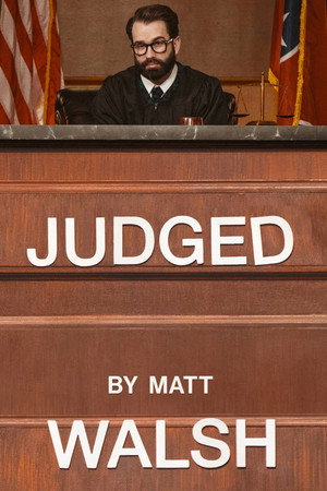 Judged by Matt Walsh