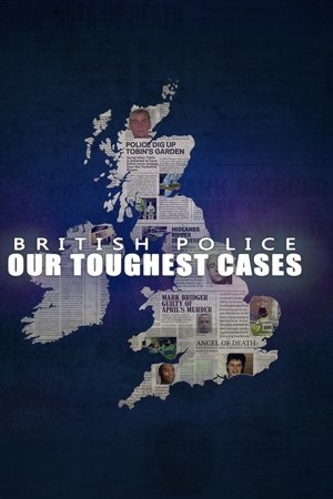 British Police: Our Toughest Cases