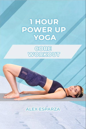 1 Hour Power Up Yoga Core Workout: Alex Esparza poster
