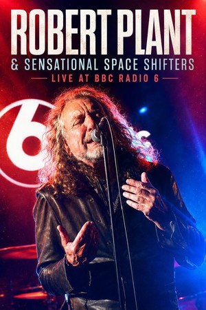 Robert Plant & Sensational Space Shifters - Live at BBC Radio 6 Robert Plant & Sensational Space Shifters - Live at BBC Radio 6