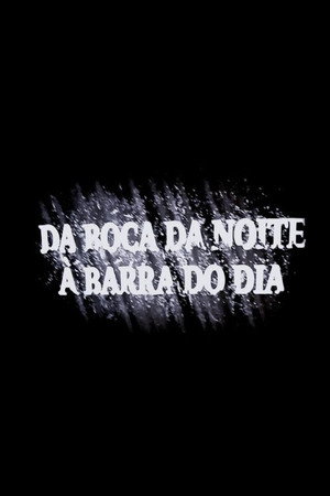 Da Boca Da Noite À Barra Do Dia poster