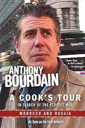 Anthony Bourdain: A Cook's Tour - Morocco and Russia Anthony Bourdain: A Cook's Tour - Morocco and Russia