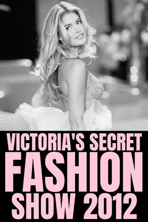 The Victoria's Secret Fashion Show 2012 The Victoria's Secret Fashion Show 2012