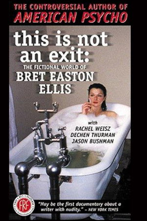 This Is Not an Exit: The Fictional World of Bret Easton Ellis