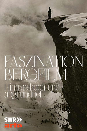Faszination Bergfilm - Himmelhoch und Abgrundtief