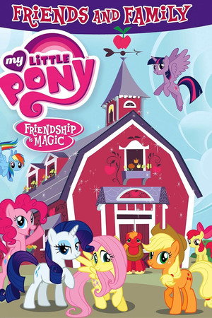 My Little Pony: Friendship Is Magic - Friends and Family My Little Pony: Friendship Is Magic - Friends and Family