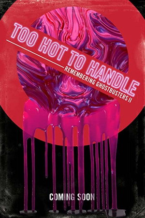 Too Hot to Handle: Remembering Ghostbusters II poster