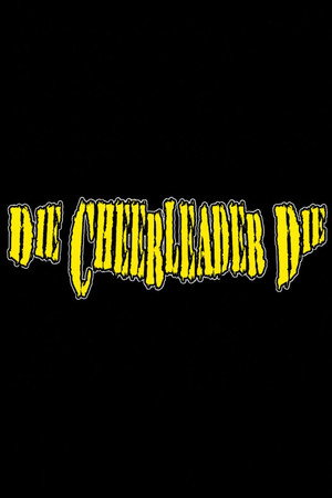Die, Cheerleader, Die