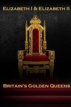 Elizabeth I & Elizabeth II: Britain's Golden Queens