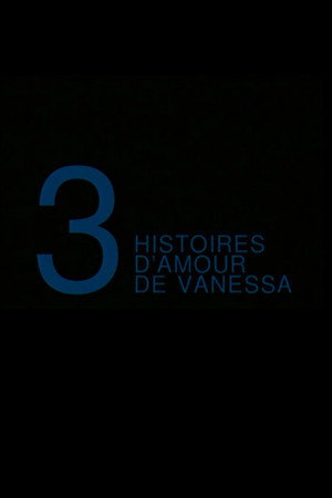 Trois Histoires d'Amour de Vanessa poster