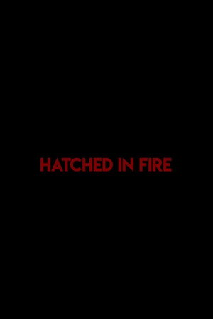 Hatched in Fire