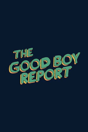 The Good Boy Report