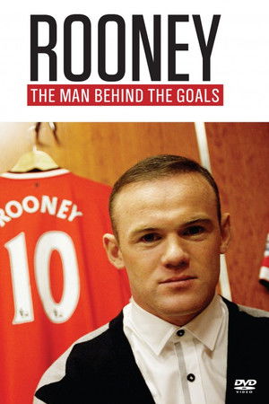 Rooney: The Man Behind the Goals