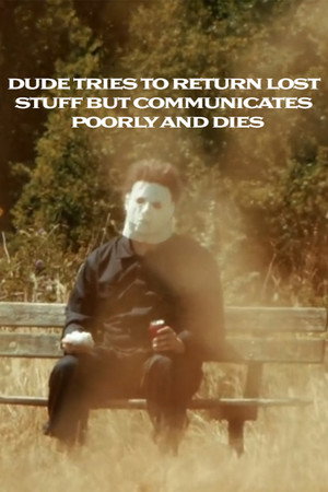 Dude Tries To Return Lost Stuff But Communicates Poorly And Dies poster