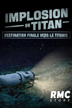 Implosion du Titan : destination finale vers le Titanic