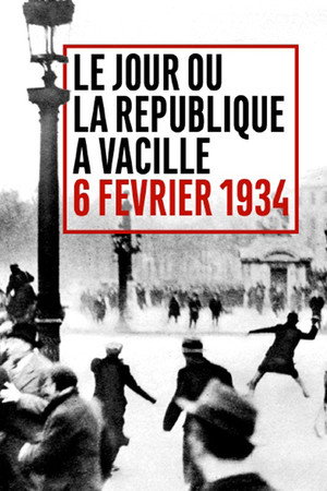 Le Jour où la République a vacillé : 6 février 1934 poster