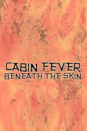 Cabin Fever: Beneath the Skin