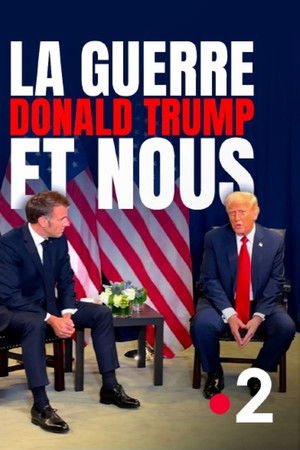 La Guerre, Donald Trump et nous : 2025, l'année de tous les dangers