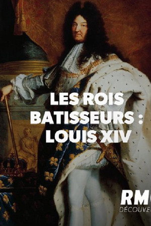LES ROIS BATISSEURS LOUIS XIV poster