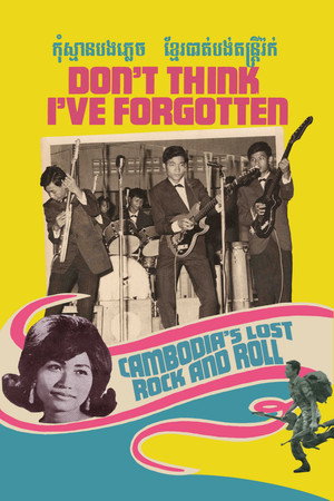Don't Think I've Forgotten: Cambodia's Lost Rock and Roll poster