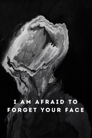 Poster of I Am Afraid to Forget Your Face