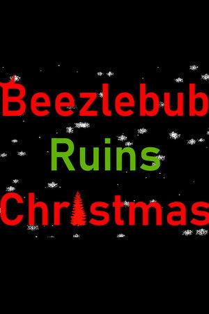 Beezlebub Ruins Christmas