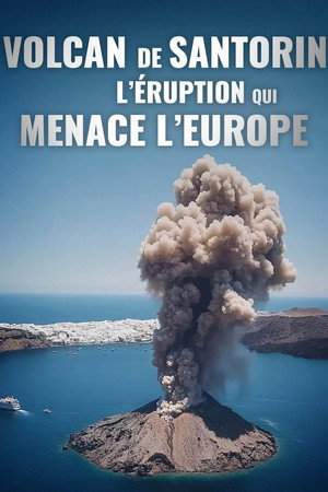 Volcan de Santorin, l'éruption qui menace l'Europe poster