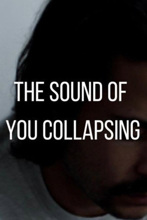 The Sound of You Collapsing poster