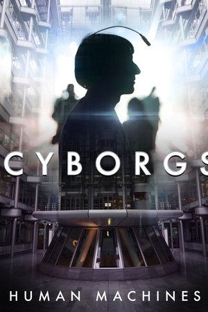 Cyborgs: Human Machines Cyborgs: Human Machines